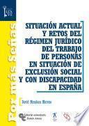 Libro Situación actual y retos del régimen jurídico del trabajo de personas en situación de exclusión social y con discapacidad en España