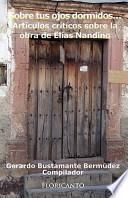 Libro Sobre Tus Ojos Dormidos Artículos Críticos Sobre la Obra de Elías Nandino