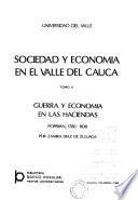 Sociedad y economía en el Valle del Cauca: Guerra y economía en las haciendas, Popayán. 1780-1830