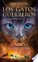 Libro Sombras alargadas (Los Gatos Guerreros | El Poder de los Tres 5)