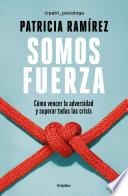 Libro Somos fuerza: Cómo vencer la adversidad y superar todas las crisis / We Are Stre ngth