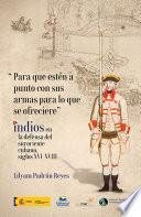 Libro “Para que estén a punto con sus armas para lo que se ofreciere” Indios en la defensa del suroriente cubano, siglos XVI-XVIII