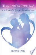 Libro Straight Korean Female Fans and Their Gay Fantasies