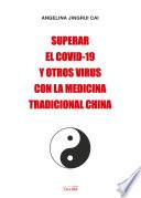 Libro SUPERAR EL COVID-19 Y OTROS VIRUS CON LA MEDICINA TRADICIONAL CHINA