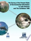 Survey of the present state of environment information in Latin America and the Caribbean 1996