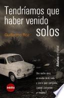 Libro Tendríamos que haber venido solos
