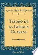 Libro Tesoro de la Lengua Guarani (Classic Reprint)