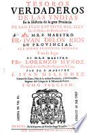 Tesoros Verdaderos De Las Yndias En la Historia de la gran Provincia De San Iuan Bautista Del Perú De el Orden de Predicadores