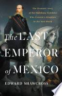 Libro The Last Emperor of Mexico