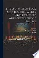 Libro The Lectures of Lola Montez. With a Full and Complete Autobiography of Her Life