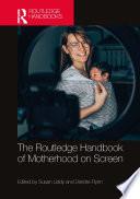 Libro The Routledge Handbook of Motherhood on Screen