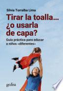 Libro Tirar la toalla… ¿o usarla de capa?