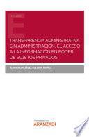 Libro Transparencia administrativa sin Administración. El acceso a la información en poder de sujetos privados
