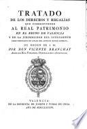 Tratado de los derechos y regalías que corresponden al real patrimonio en el reyno de Valencia y de la jurisdiccion del intendente como subrogado en lugar del antiguo bayle general de órden de S. M.