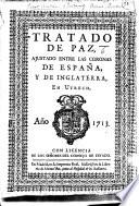 Tratado de Paz, ajustado 13 July, 1713 entre las Coronas de España, y de Inglaterra, en Utrech. Año 1713