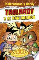 Libro Trolardy y el pan dorado