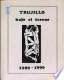 Trujillo bajo el terror, 1989-1990
