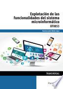 Libro UF0853 - Explotación de las funcionalidades del sistema microinformático