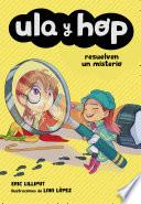 Libro Ula y Hop resuelven un misterio