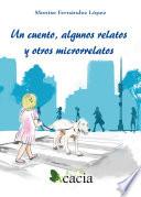 Libro Un cuento, algunos relatos y otros microrrelatos