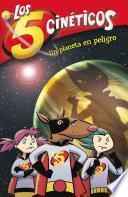 Libro Un planeta en peligro (Serie Los cinco cinéticos 3)