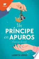 Libro Un Príncipe En Apuros: El Príncipe Desatado / A Prince in a Bind: The Unleashed Prince