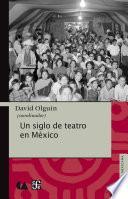 Un siglo de teatro en México