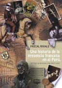 Una historia de la presencia francesa en el Perú, del Siglo de las Luces a los Años Locos