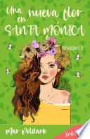 Libro Una nueva flor en Santa Mónica (Serie Seasons 3)