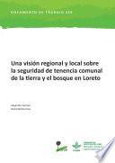 Una visión regional y local sobre la seguridad de tenencia comunal de la tierra y el bosque en Loreto