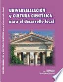 Universalización y cultura científica para el desarrollo local