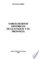 Varios escritos históricos de Guayaquil y su provincia