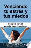 Libro Venciendo tu estrés y tus miedos: Una guía para el tratamiento de la ansiedad