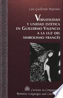 Libro Versatilidad y unidad estética en Guillermo Valencia a la luz del simbolismo francés