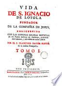 Vida de S. Ignacio de Loyola fundador de la Compañia de Jesus