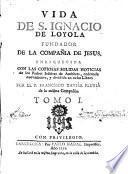 Vida de S. Ignacio de Loyola fundador de la CompaTILDEnia de Jesus