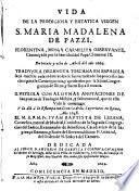 Vida de S. Maria Magdalena de Pazzi, traduzida de lengua toscana en espanola