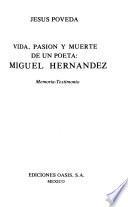 Vida, pasión y muerte de un poeta, Miguel Hernández