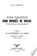 Vida política de Juan Manuel de Rosas a través de su correspondencia