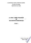 Vida y obra trilingüe de Salvador de Madariaga: Vida de Salvador de Madariaga