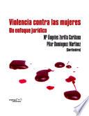 Libro Violencia contra las mujeres : un enfoque jurídico