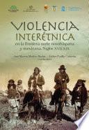 Violencia interétnica en la frontera norte novohispana y mexicana