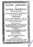 Xavier dormido y Xavier despierto: dormido en tres ... despierto en doze sermones panegyricos ... trad. por Don Juan de Espinola
