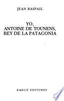 Yo, Antoine de Tounens, rey de la Patagonia